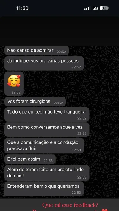 Print de conversa de WhatsApp com cliente: "Não canso de admirar. Já indiquei vcs pra várias pessoas. Vcs foram cirúrgicos. Além de terem feito um projeto lindo demais, entenderam bem o que queríamos."