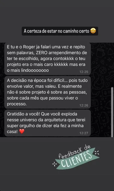 Print de conversa de WhatsApp com cliente: "Zero arrependimento de ter te escolhido. O teu projeto era o mais caro, mas era o mais lindo. Não é sobre projeto, é sobre as pessoas."